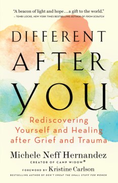 Different after you : rediscovering yourself and healing after grief and trauma
