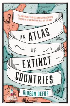 An atlas of extinct countries / Gideon Defoe