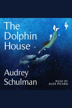 The dolphin house [electronic resource] / Audrey Schulman