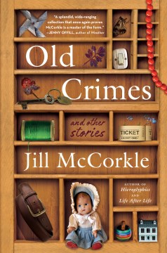 Old crimes : and other stories / Jill McCorkle.