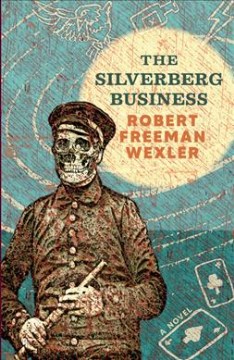 The Silverberg business : a novel / Robert Wexler.