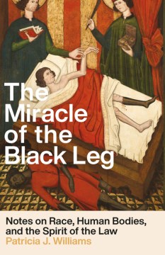 The Miracle of the Black Leg : Notes on Race, Human Bodies, and the Spirit of the Law