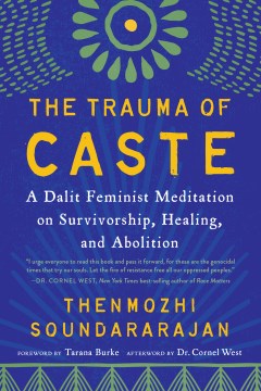 The trauma of caste : a dalit feminist meditation on survivorship, healing, and abolition