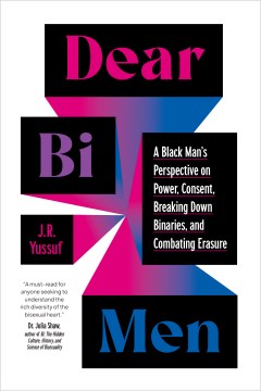 Dear bi men / A Black Man's Perspective on Power, Consent, Breaking Down Binaries, and Combating Erasure