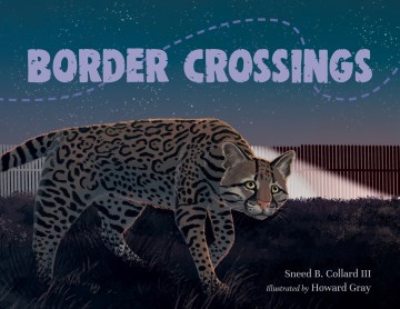 Border crossings / by Sneed B. Collard III ; illustrated by Howard Gray.