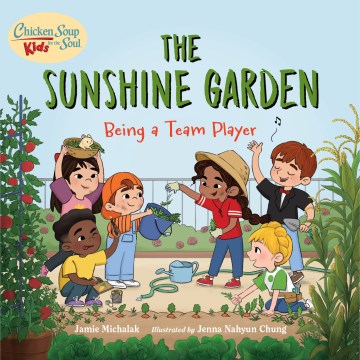 Chicken soup for the soul kids: the sunshine garden : being a team player