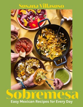 Sobremesa : Easy Mexican Recipes for Every Day