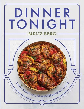 Dinner Tonight : Simple Meals Full of Mediterranean Flavor