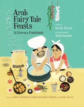 Arab Fairy Tale Feasts : A Literary Cookbook