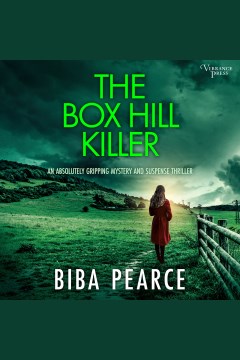 The Box Hill killer : an absolutely gripping mystery and suspense thriller [electronic resource] / Biba Pearce.