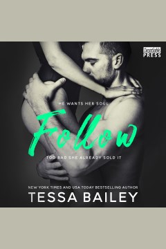 Follow [electronic resource] / Tessa Bailey.