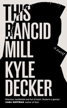 This rancid mill / Kyle Decker
