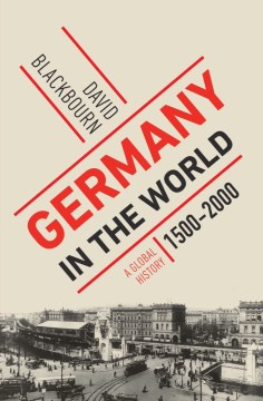 Germany in the World : A Global History, 1500-2000