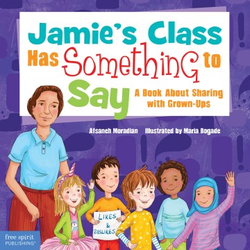 Jamie's Class Has Something to Say : A Book About Sharing With Grown-Ups