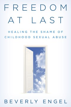 Freedom at last : healing the shame of childhood sexual abuse