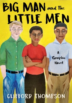 Big Man and the Little Men : a graphic novel