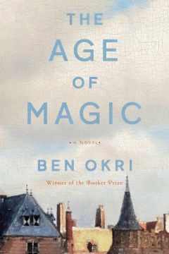 The age of magic / Ben Okri