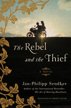 The rebel and the thief / Jan-Philipp Sendker ; translated from the German by Imogen Taylor.