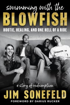 Swimming With the Blowfish : Hootie, Healing, and One Hell of a Ride