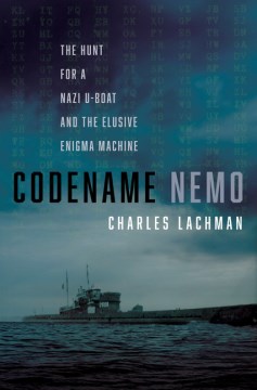 Codename Nemo : The Hunt for a Nazi U-boat and the Elusive Enigma Machine