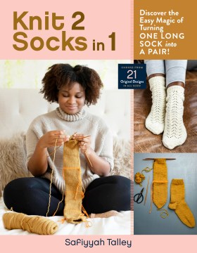Knit 2 socks in 1 : discover the easy magic of turning one long sock into a pair! Safiyyah Talley.