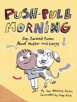 Push-Pull Morning : Dog-Powered Poems About Matter and Energy