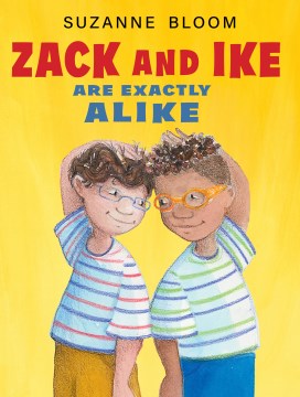 Zack and Ike are exactly alike / Suzanne Bloom.