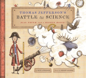 Thomas Jefferson's Battle for Science : Bias, Truth, and a Mighty Moose!