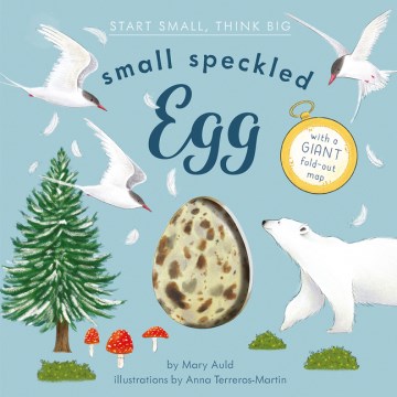 Small speckled egg / by Mary Auld ; illustrations by Anna Terreros-Martin.
