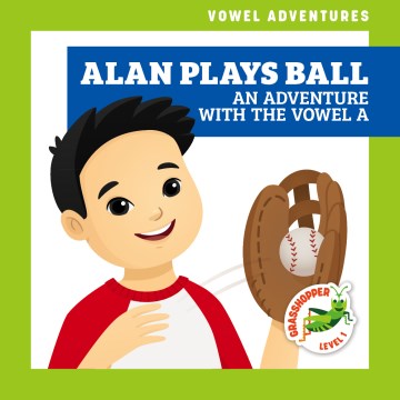 Alan Plays Ball: An Adventure with the Vowel a