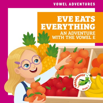 Eve Eats Everything: An Adventure with the Vowel E