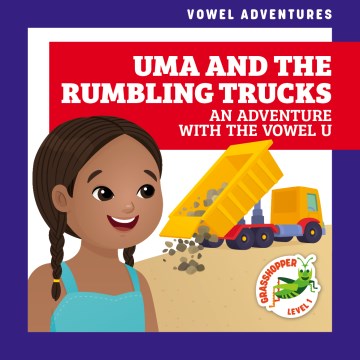 Uma and the Rumbling Trucks: An Adventure with the Vowel U