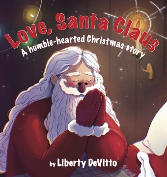 Love, Santa Claus: A Humble-Hearted Christmas Story