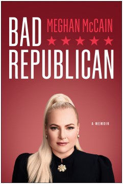 Bad Republican : a memoir / Meghan McCain.