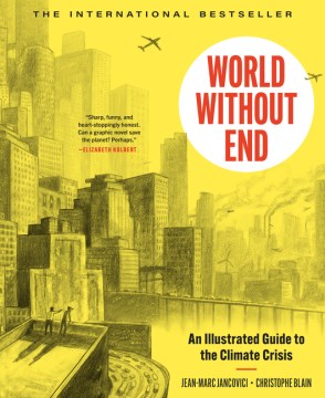 World Without End : An Illustrated Guide to the Climate Crisis