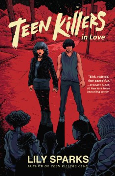 Teen killers in love : a novel / Lily Sparks.
