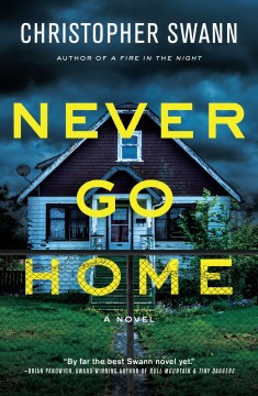 Never go home : a novel / Christopher Swann.