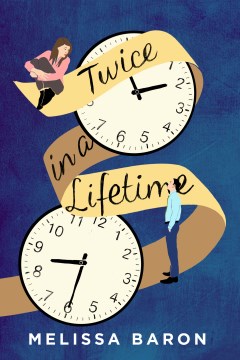 Twice in a lifetime a novel / Melissa Baron