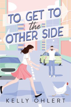 To get to the other side: a novel Kelly Ohlert