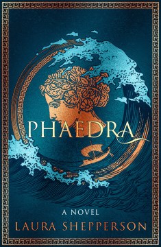 Phaedra : a novel / Laura Shepperson.