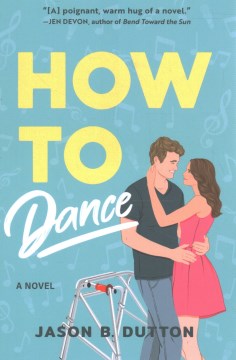 How to dance : a novel / Jason B. Dutton.