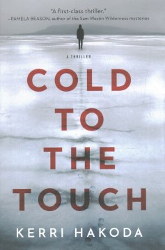 Cold to the touch : a novel / Kerri Hakoda.