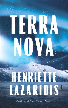 Terra nova a novel / Henriette Lazaridis
