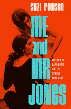 Me and Mr Jones : my life with David Bowie and the Spiders from Mars / Suzi Ronson.