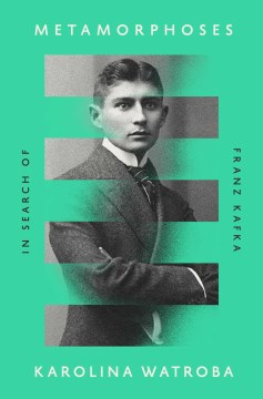 Metamorphoses : In Search of Franz Kafka