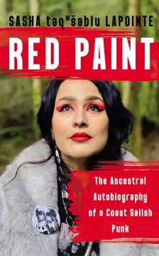 Red paint : an ancestral autobiography of a Coast Salish punk