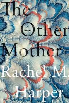 The other mother : a novel / Rachel M. Harper.