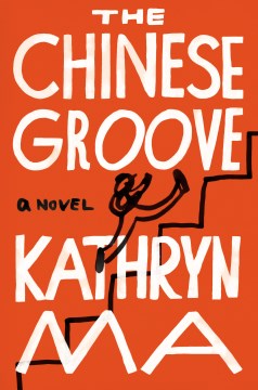 The Chinese groove : a novel