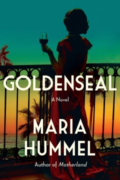 Goldenseal : a novel / Maria Hummel.