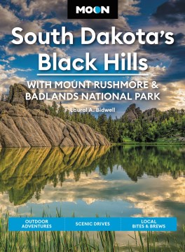 Moon South Dakota's Black Hills : With Mount Rushmore & Badlands National Park